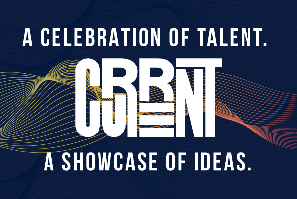 Current: a celebration of talent, a showcase of ideas