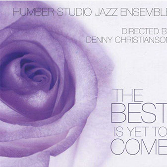 Humber Studio Jazz Ensemble The Best Is Yet To Come album 