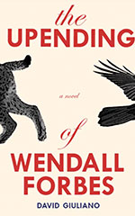 The Upending of Wendell Forbes by David Giuliano